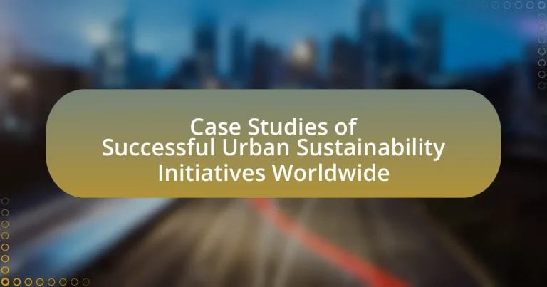 Case Studies of Successful Urban Sustainability Initiatives Worldwide