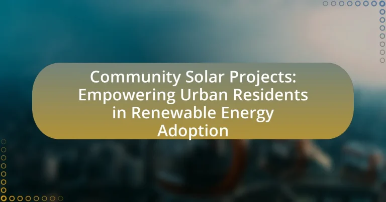 Community Solar Projects: Empowering Urban Residents in Renewable Energy Adoption