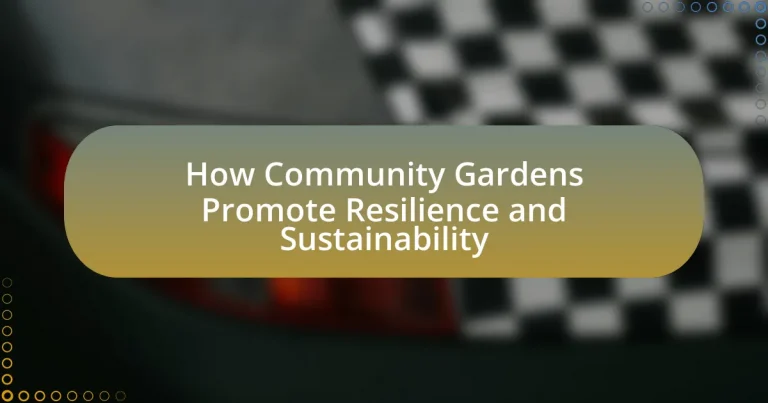 How Community Gardens Promote Resilience and Sustainability