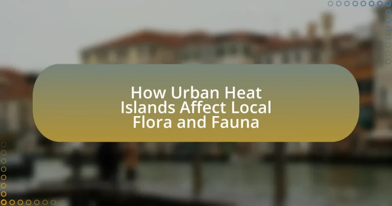 How Urban Heat Islands Affect Local Flora and Fauna