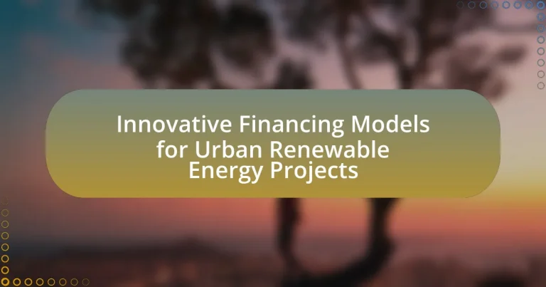 Innovative Financing Models for Urban Renewable Energy Projects
