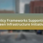 Policy Frameworks Supporting Green Infrastructure Initiatives