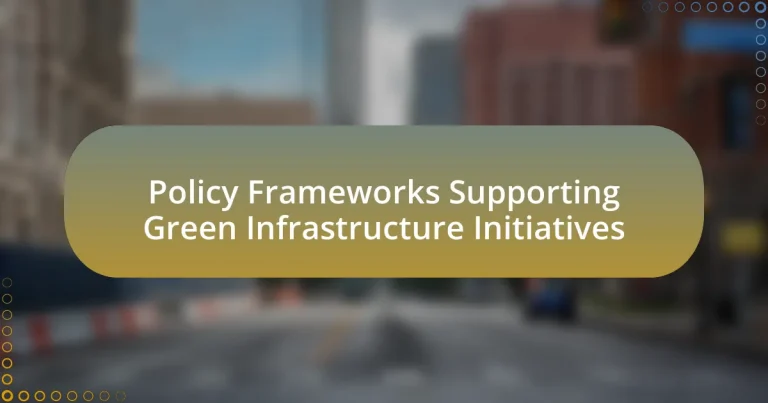 Policy Frameworks Supporting Green Infrastructure Initiatives