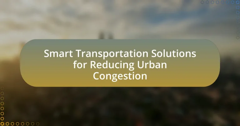 Smart Transportation Solutions for Reducing Urban Congestion