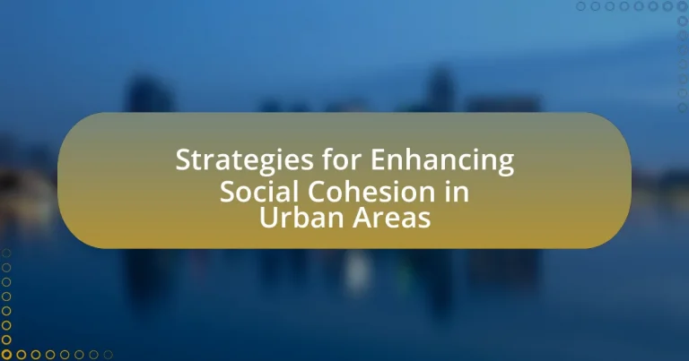 Strategies for Enhancing Social Cohesion in Urban Areas