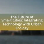 The Future of Smart Cities: Integrating Technology with Urban Ecology