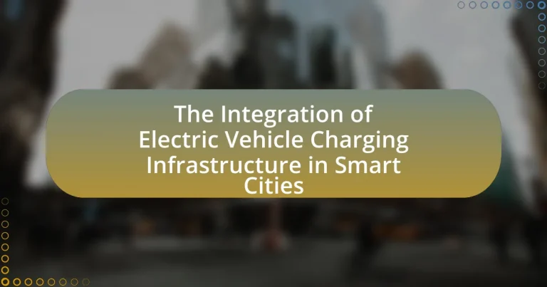 The Integration of Electric Vehicle Charging Infrastructure in Smart Cities