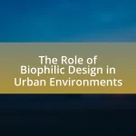 The Role of Biophilic Design in Urban Environments
