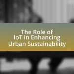 The Role of IoT in Enhancing Urban Sustainability