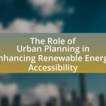The Role of Urban Planning in Enhancing Renewable Energy Accessibility