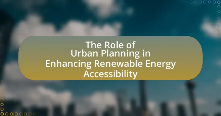 The Role of Urban Planning in Enhancing Renewable Energy Accessibility