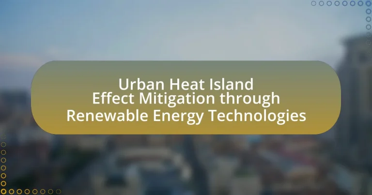 Urban Heat Island Effect Mitigation through Renewable Energy Technologies