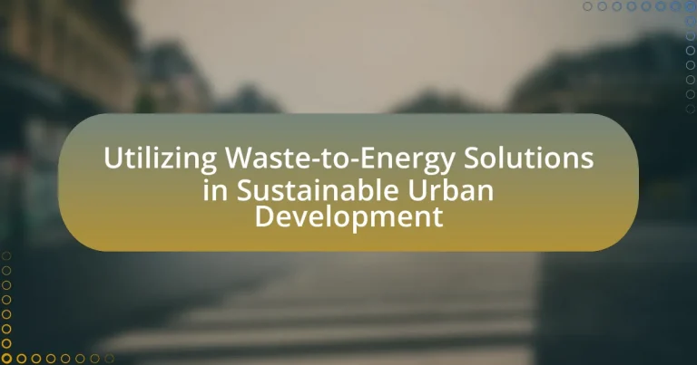 Utilizing Waste-to-Energy Solutions in Sustainable Urban Development