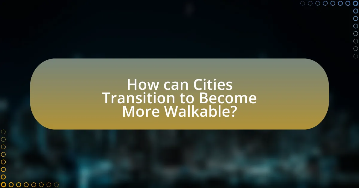 How can Cities Transition to Become More Walkable?