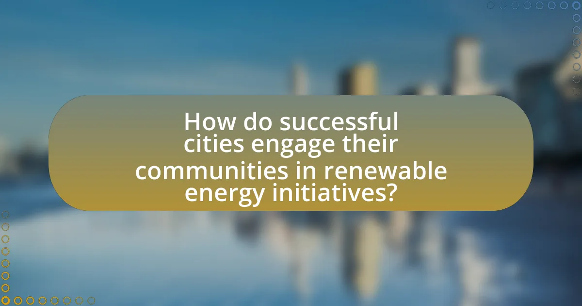 How do successful cities engage their communities in renewable energy initiatives?