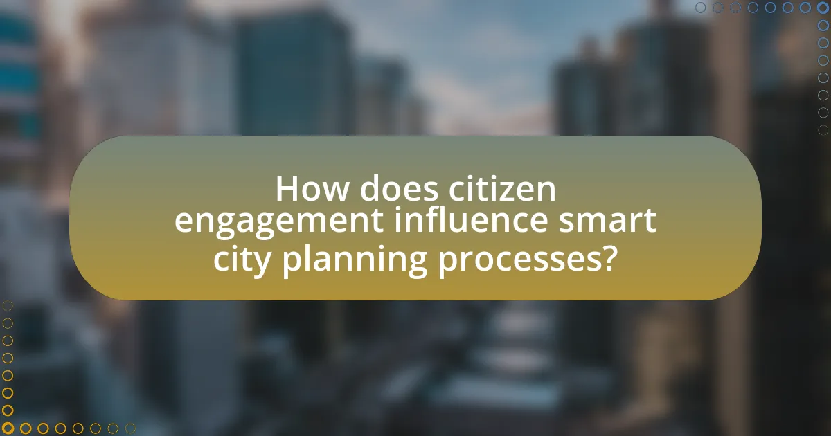 How does citizen engagement influence smart city planning processes?