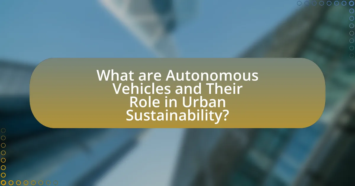 What are Autonomous Vehicles and Their Role in Urban Sustainability?