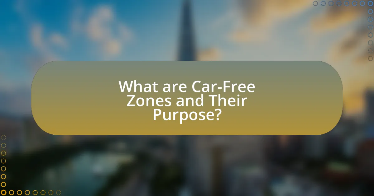 What are Car-Free Zones and Their Purpose?