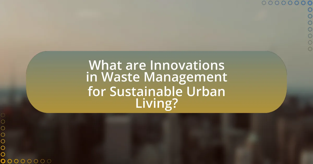 What are Innovations in Waste Management for Sustainable Urban Living?