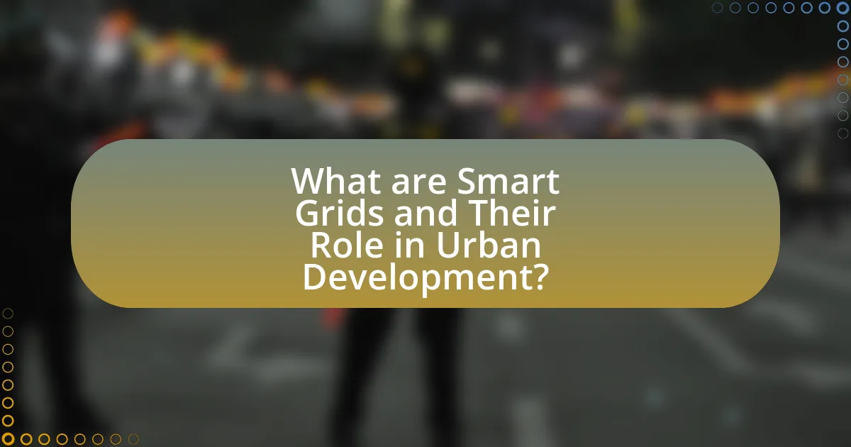 What are Smart Grids and Their Role in Urban Development?