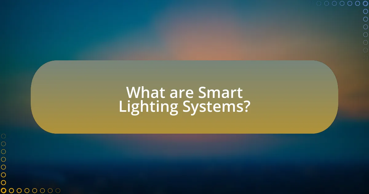 What are Smart Lighting Systems?