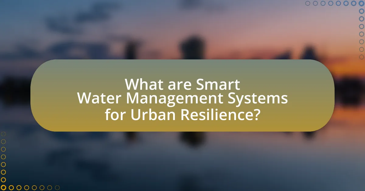What are Smart Water Management Systems for Urban Resilience?
