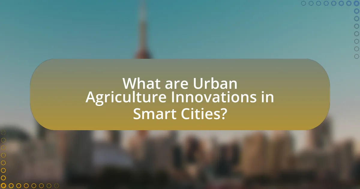 What are Urban Agriculture Innovations in Smart Cities?