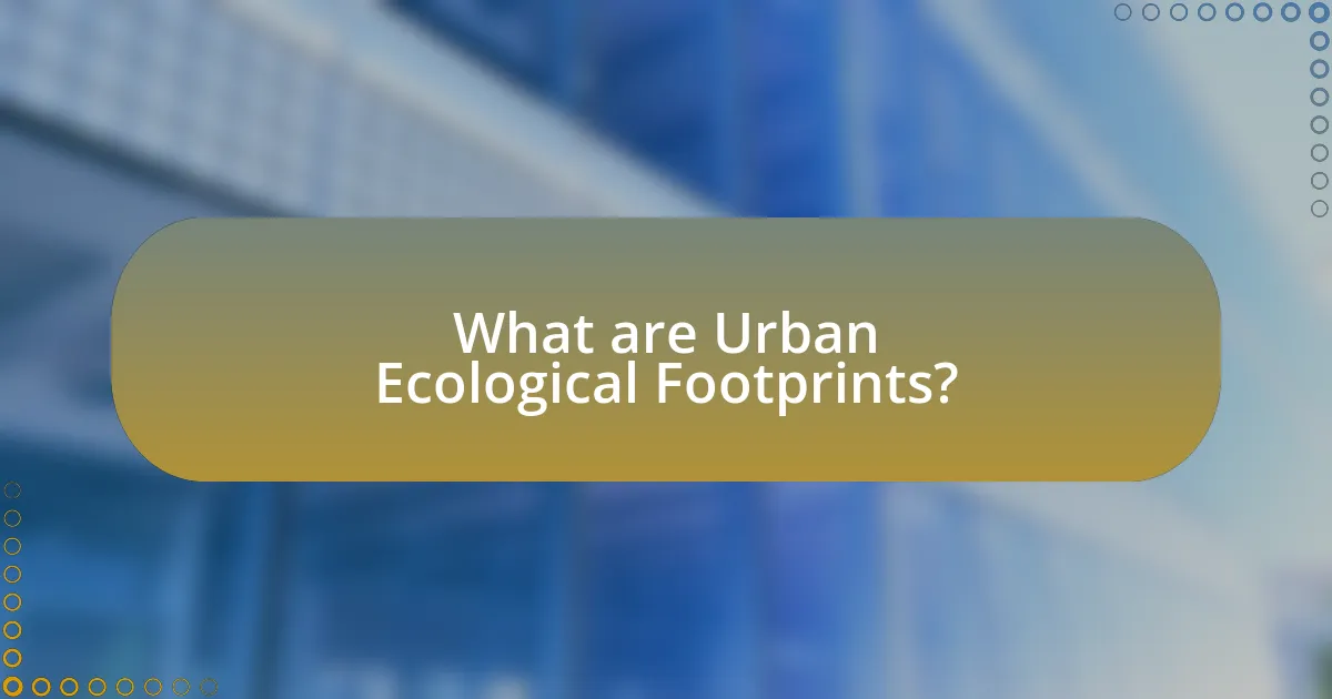 What are Urban Ecological Footprints?