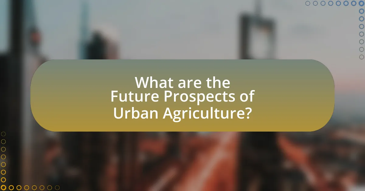What are the Future Prospects of Urban Agriculture?