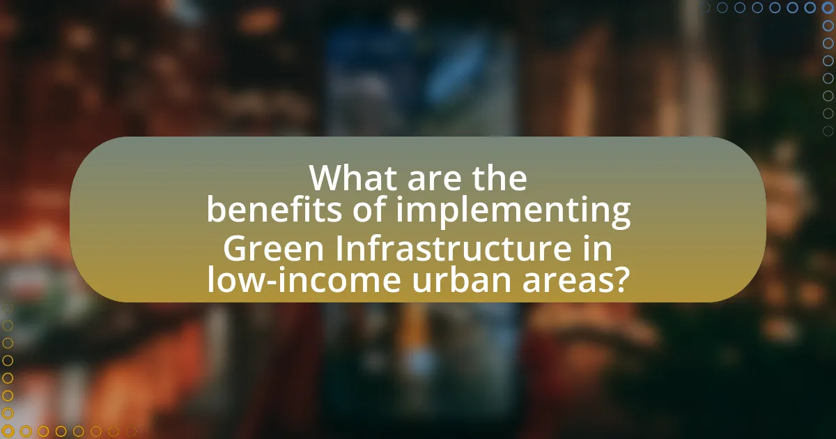 What are the benefits of implementing Green Infrastructure in low-income urban areas?