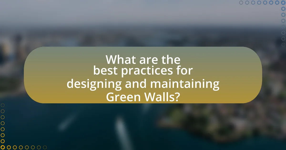 What are the best practices for designing and maintaining Green Walls?