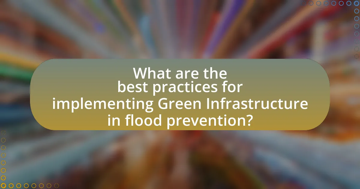 What are the best practices for implementing Green Infrastructure in flood prevention?