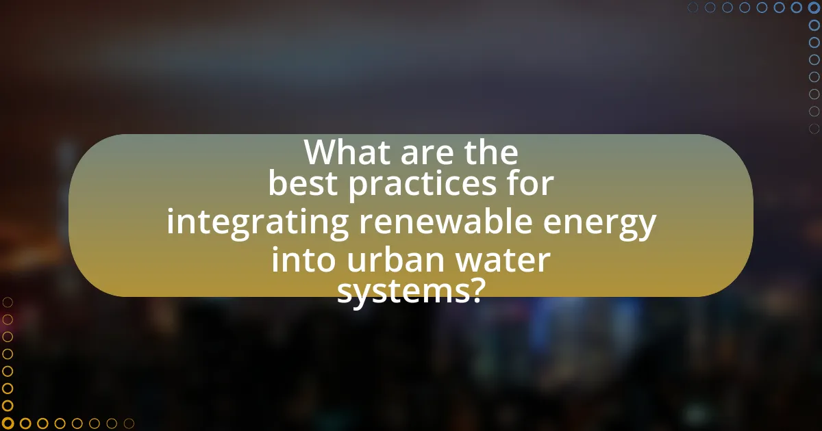What are the best practices for integrating renewable energy into urban water systems?