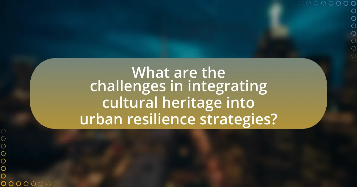 What are the challenges in integrating cultural heritage into urban resilience strategies?
