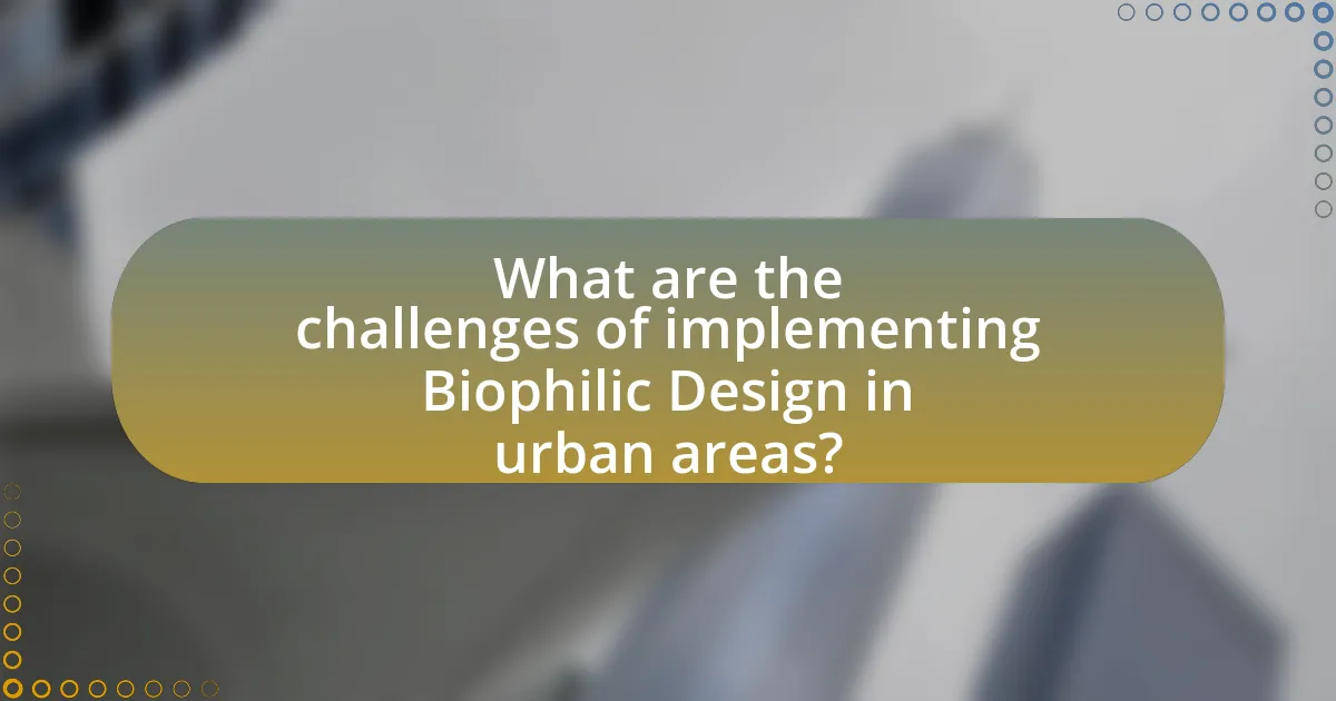 What are the challenges of implementing Biophilic Design in urban areas?