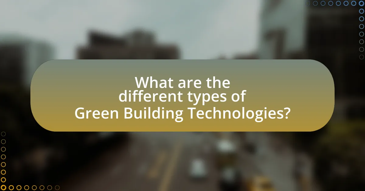 What are the different types of Green Building Technologies?