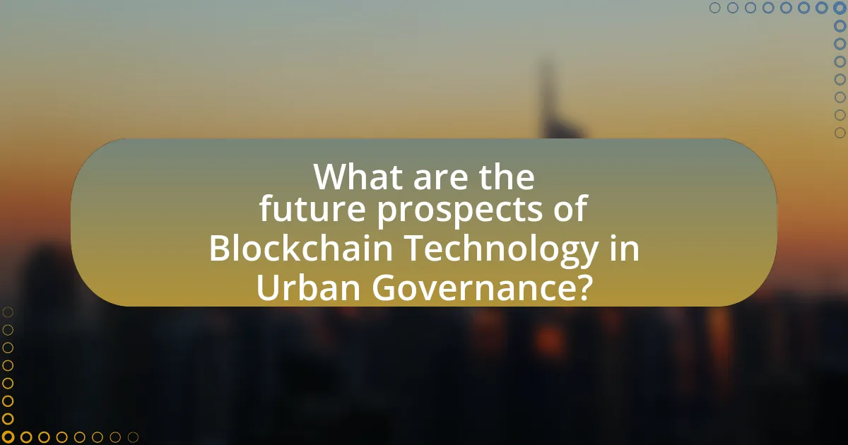 What are the future prospects of Blockchain Technology in Urban Governance?