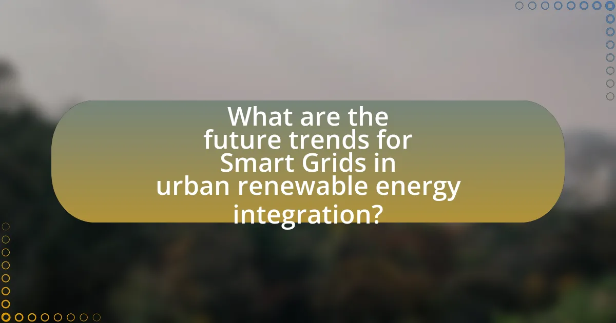 What are the future trends for Smart Grids in urban renewable energy integration?