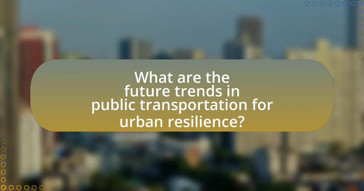 What are the future trends in public transportation for urban resilience?