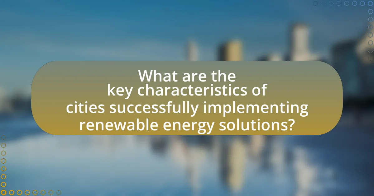 What are the key characteristics of cities successfully implementing renewable energy solutions?