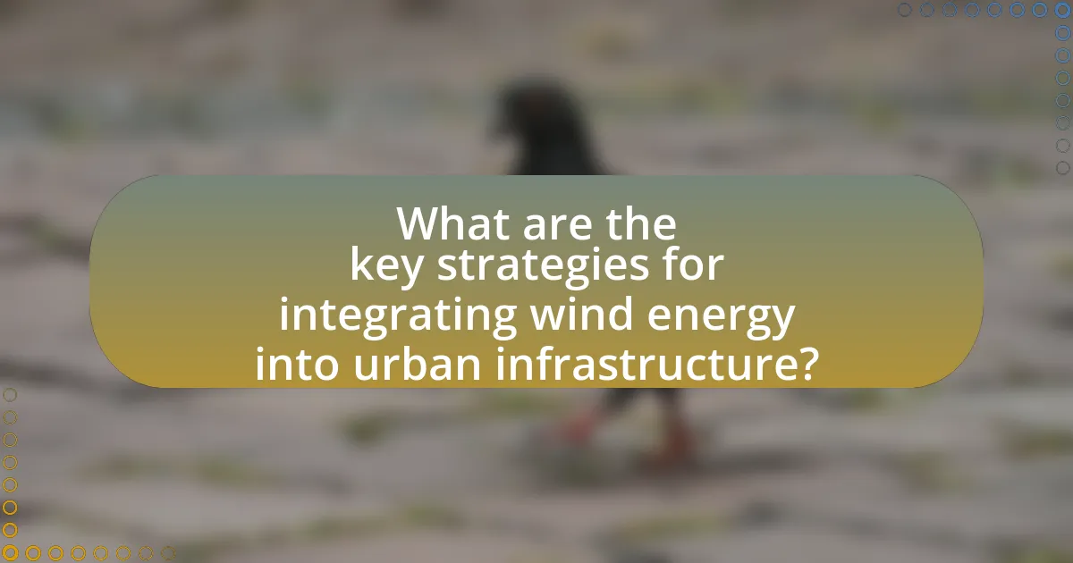 What are the key strategies for integrating wind energy into urban infrastructure?
