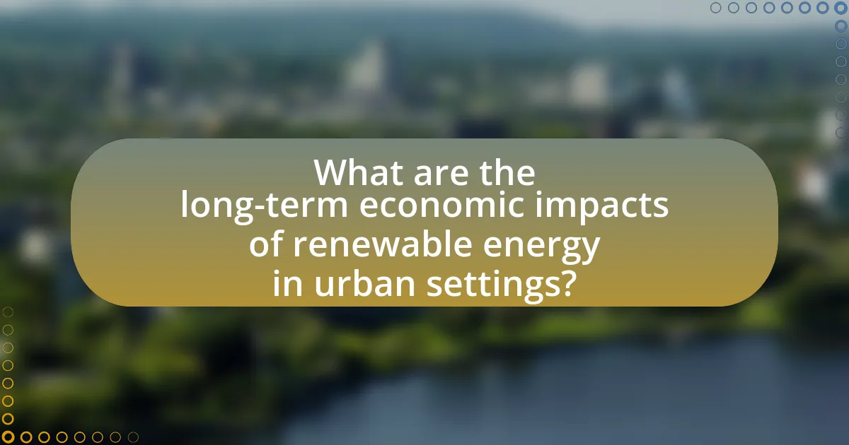 What are the long-term economic impacts of renewable energy in urban settings?