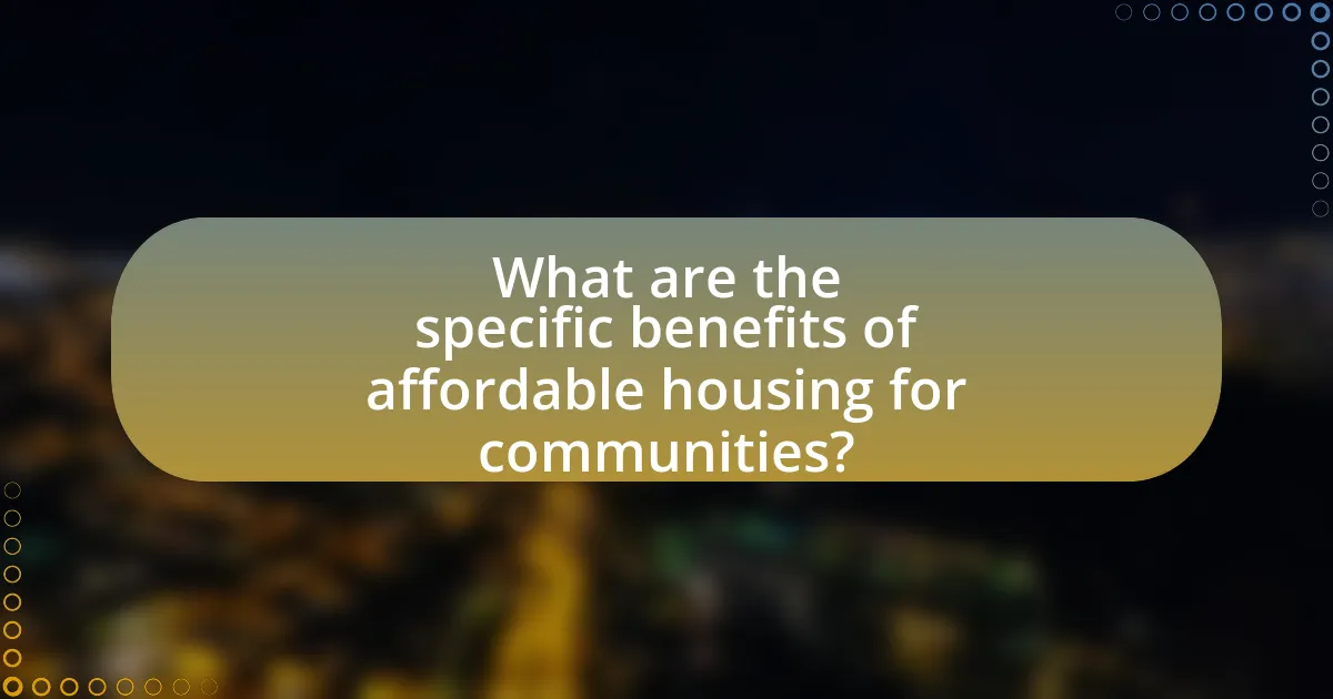 What are the specific benefits of affordable housing for communities?
