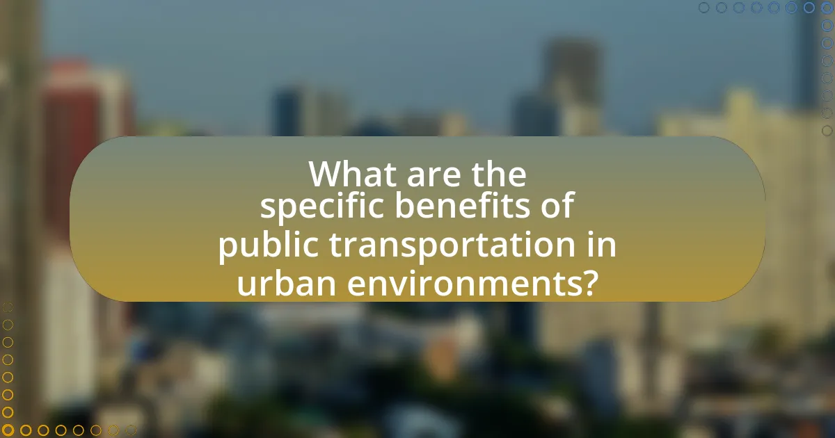 What are the specific benefits of public transportation in urban environments?