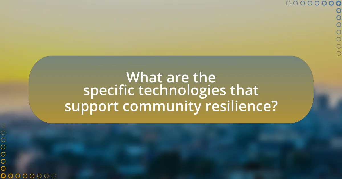 What are the specific technologies that support community resilience?