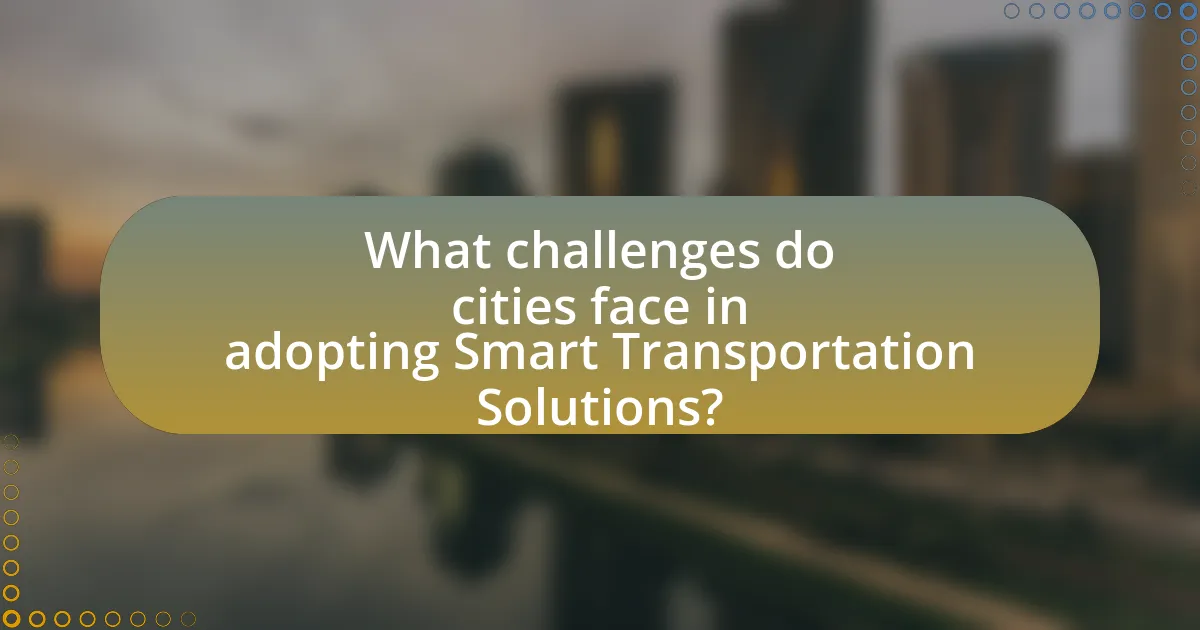 What challenges do cities face in adopting Smart Transportation Solutions?