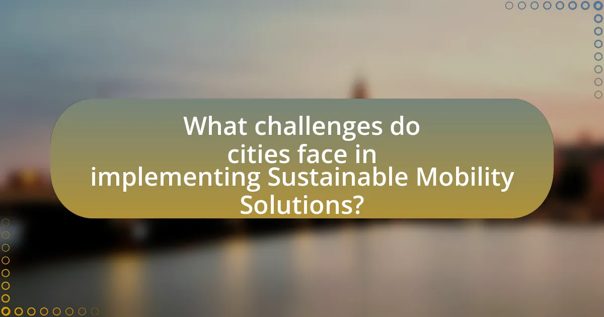 What challenges do cities face in implementing Sustainable Mobility Solutions?