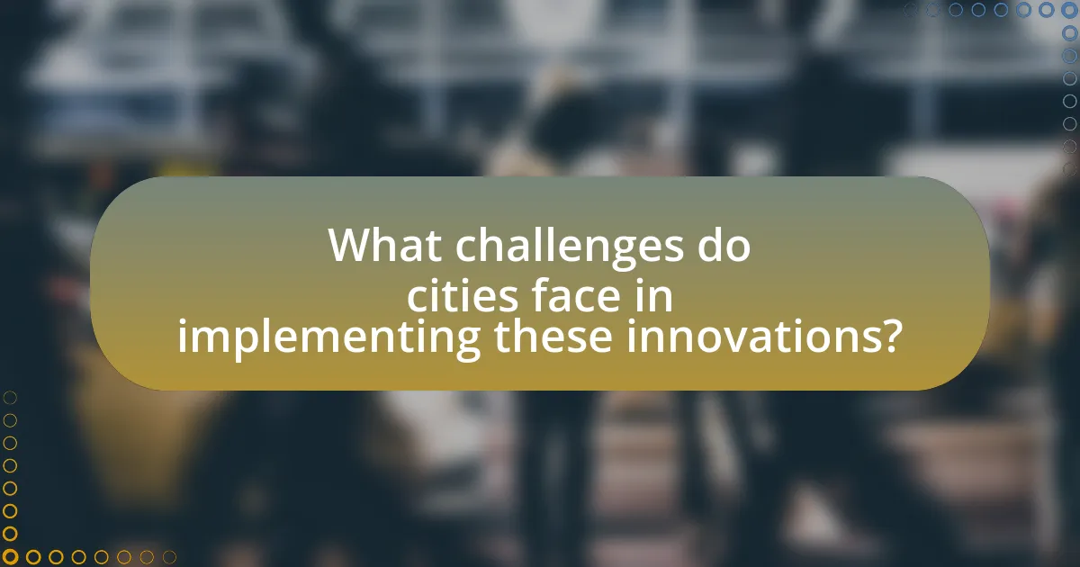 What challenges do cities face in implementing these innovations?