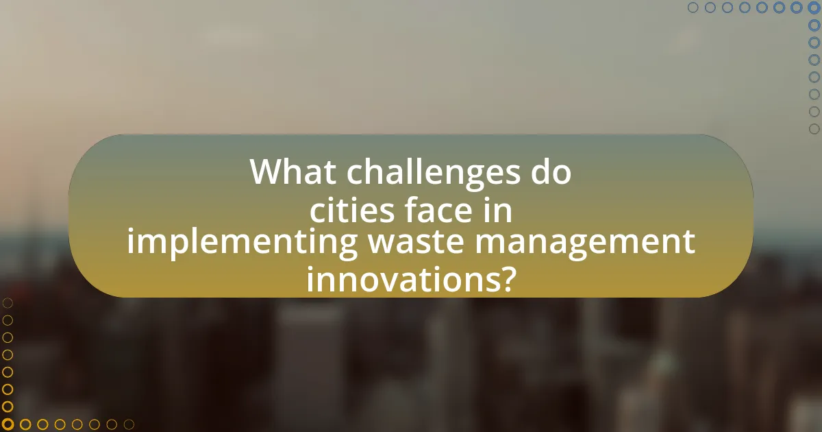 What challenges do cities face in implementing waste management innovations?