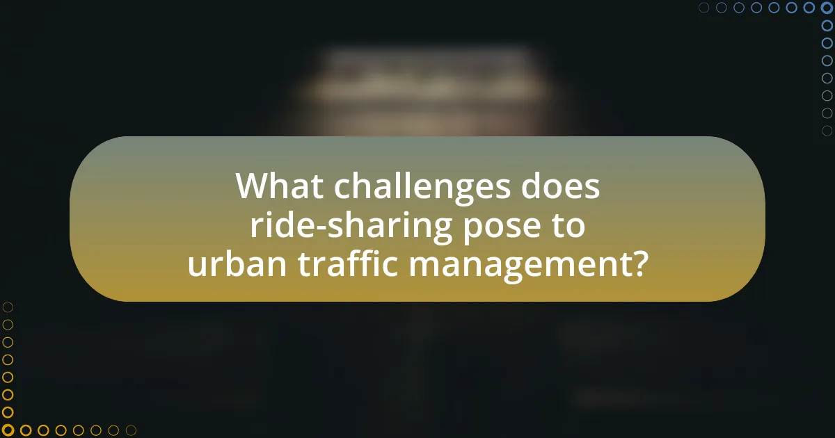 What challenges does ride-sharing pose to urban traffic management?